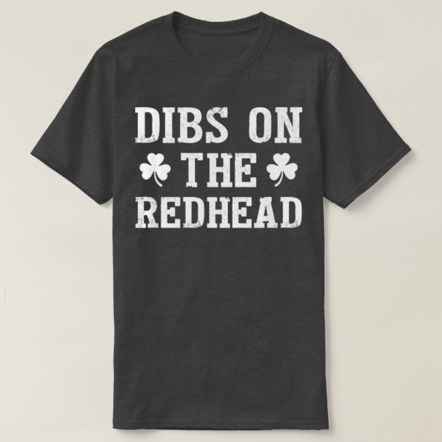 Dibs On The Redhead Funny St Patricks Day Drinking T-Shirt (Design Front)