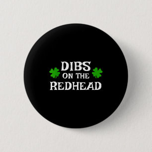 Dibs On The Redhead Funny St Patrick's Day Irish G 6 Cm Round Badge