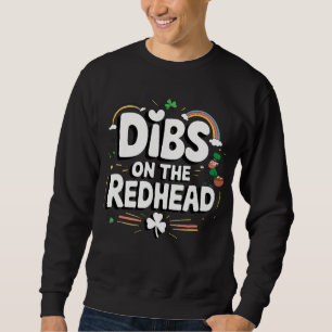 Dibs On The Redhead Funny St Patrick's Day Sweatshirt