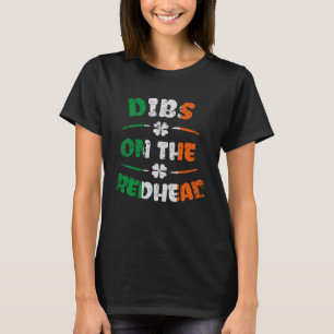 Dibs On The Redhead Ginger Saint Patrick s Day T-Shirt