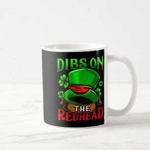 Dibs On The Redhead I Irish Shenanigans Coffee Mug