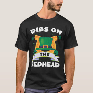 Dibs On The Redhead Irish Ginger St. Patrick's Day T-Shirt