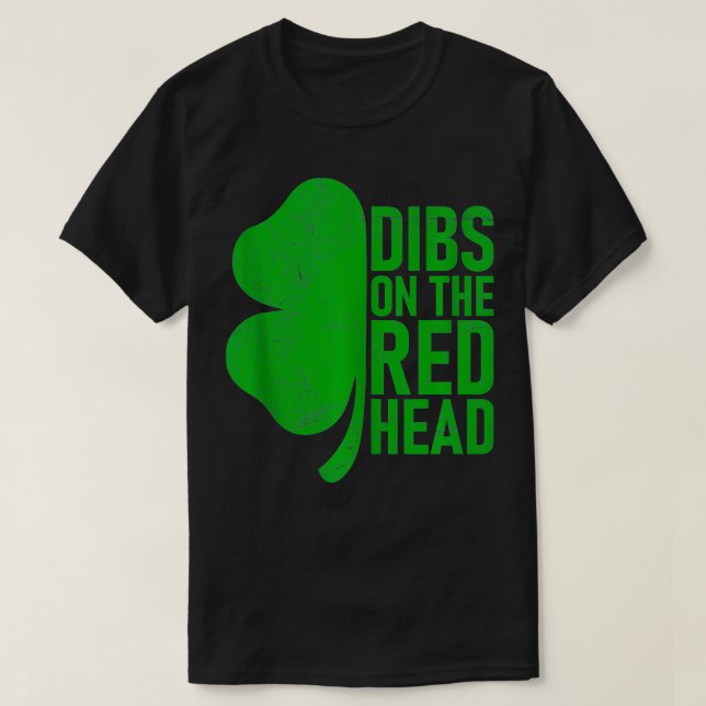 Dibs On The Redhead Irish Shamrock Lucky St Patric T-Shirt (Design Front)