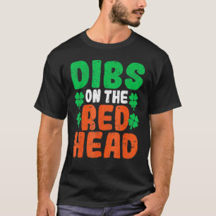 Dibs On The Redhead Irish Shamrock St Patrick's Da T-Shirt