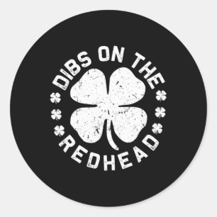 Dibs On The Redhead Irish St Patricks Day Shamrock Classic Round Sticker