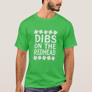 Dibs on the Redhead – Saint Patrick’s Day T-Shirt