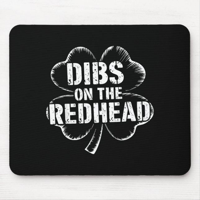 Dibs on the redhead shamrock for funny st patricks mouse pad (Front)