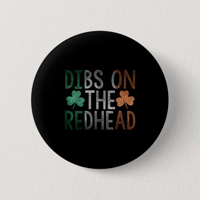 Dibs On The Redhead Shirt Funny St Patrick Day Dri 6 Cm Round Badge (Front)