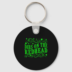 Dibs on the redhead shirt lucky shamrock st key ring