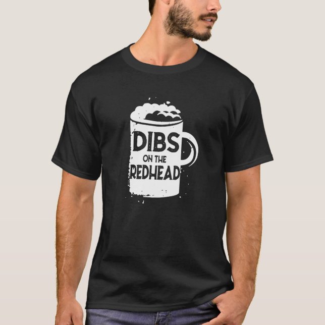 Dibs On The Redhead Shirt St Patricks Day Drinking (Front)