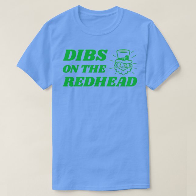 Dibs On The Redhead St Patricks Day Drinking Gift  T-Shirt (Design Front)