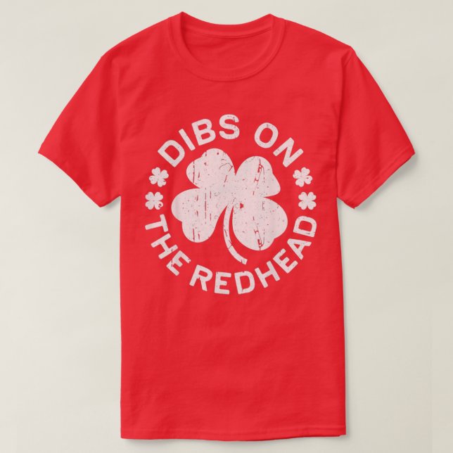 Dibs On The Redhead St Patricks Day Drinking Gift  T-Shirt (Design Front)