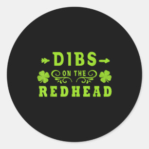 Dibs On The Redhead _ St Patricks Day Ginger Irish Classic Round Sticker