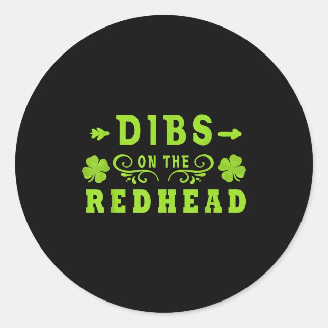 Dibs On The Redhead _ St Patricks Day Ginger Irish Classic Round Sticker (Front)
