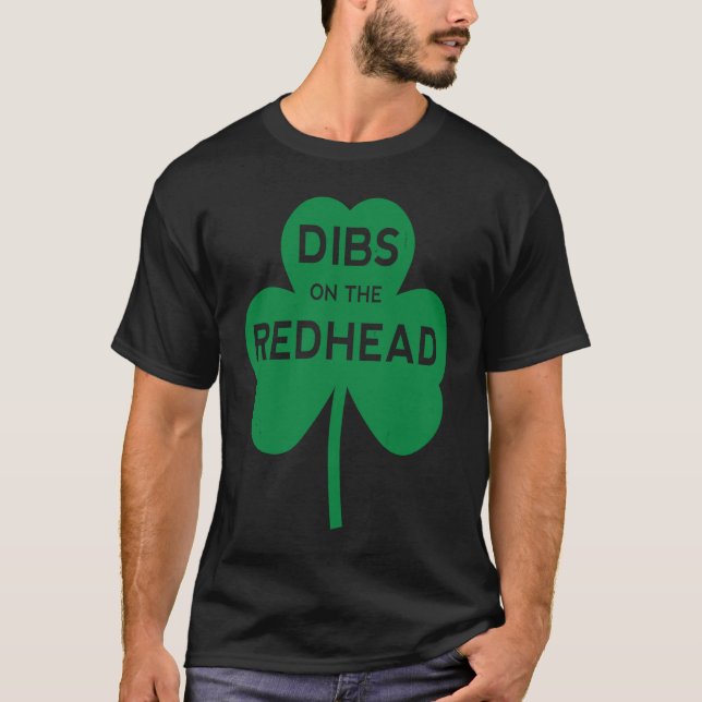 Dibs On The Redhead St Pattys Day Patricks Irish D T-Shirt (Front)
