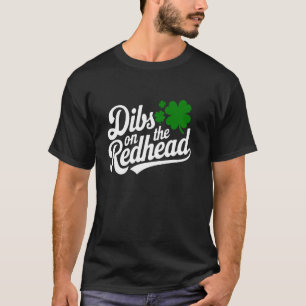 Dibs On The Redhead With Shamrocks Humour T-Shirt