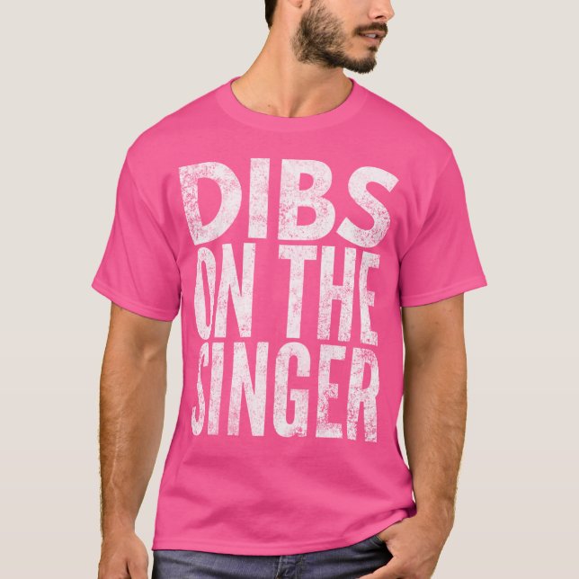 Dibs On The Singer T-Shirt (Front)