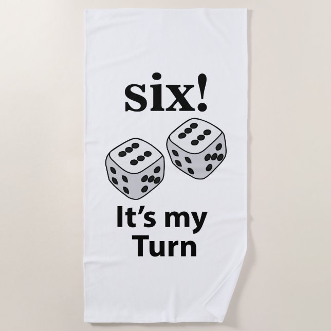 Dice Rolling Six It's My Turn Roll Dice  Beach Towel (Front)