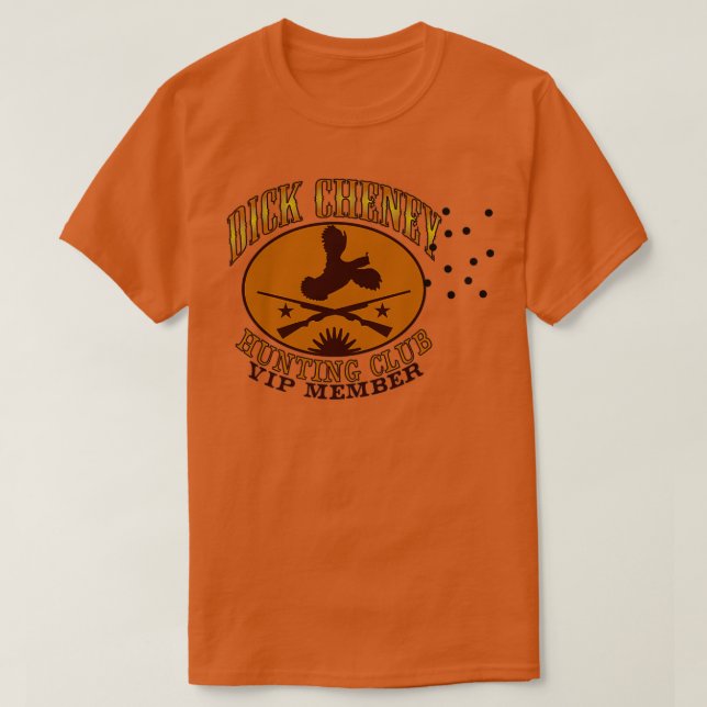 Dick Cheney Hunting Club  T-Shirt (Design Front)