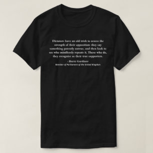 Dictators have an old trick to assess the......... T-Shirt