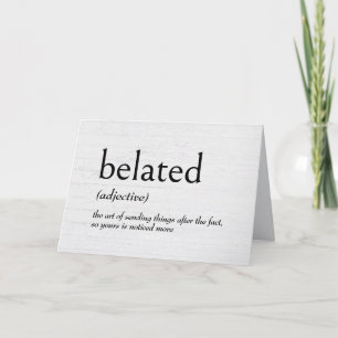 Dictionary Definition For BELATED Birthday Card