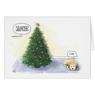 Did anybody water the tree today? (Dog: “I did”)