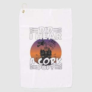 Did Hear Cork Pop Halloween Haunted House Corkscre Golf Towel