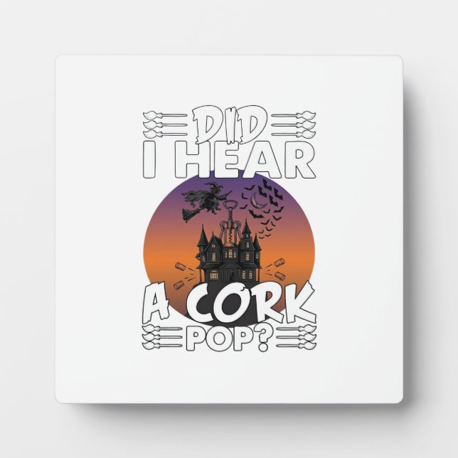 Did Hear Cork Pop Halloween Haunted House Corkscre Plaque (Front)