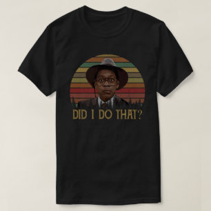 Did I Do That? T-Shirt