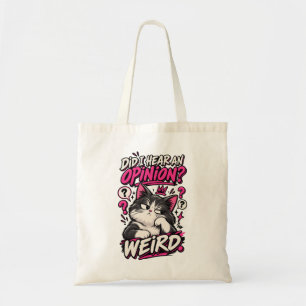 Did I Hear An Opinion Weird Funny Cat Shirt Tote Bag