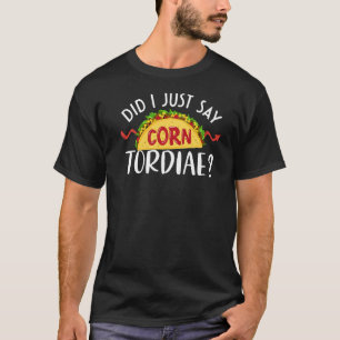 Did I Just Say Corn Tordiae Cardiac Nurse Cardiolo T-Shirt