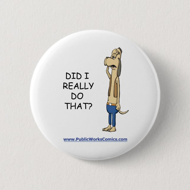 Did I Really Do That? 6 Cm Round Badge (Front)