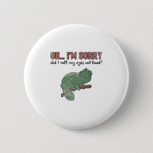 Did I Roll My Eyes Out Loud - Funny Chameleon Quot 6 Cm Round Badge