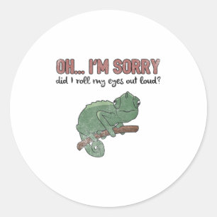 Did I Roll My Eyes Out Loud - Funny Chameleon Quot Classic Round Sticker