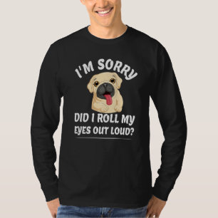 Did I roll my eyes out loud Funny sarcastic Cute P T-Shirt