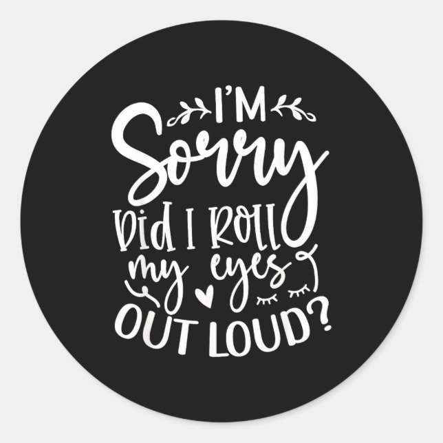 Did I Roll My Eyes Out Loud Funny Sarcastic Quotes Classic Round Sticker (Front)