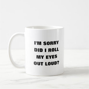 Did I roll my eyes out loud humor funny Coffee Mug