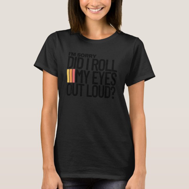 Did I roll my eyes out loud   sarcastic tee (Front)