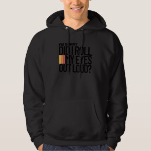 Did I roll my eyes out loud   sarcastic tee