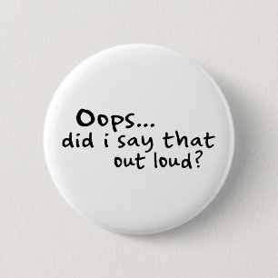 Did I Say That Out Loud? 6 Cm Round Badge