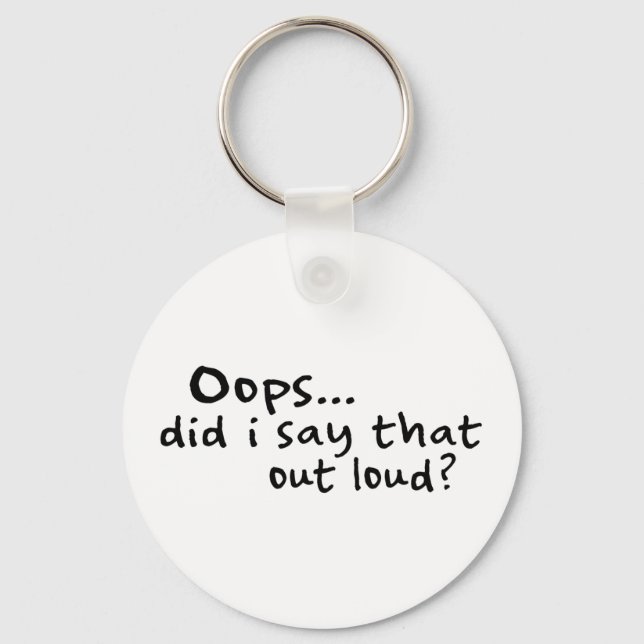 Did I Say That Out Loud? Key Ring (Front)