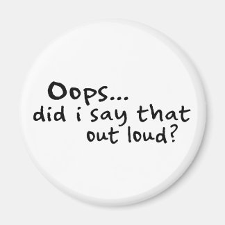 Did I Say That Out Loud? Magnet