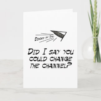 Did I say you could change the channel? Card