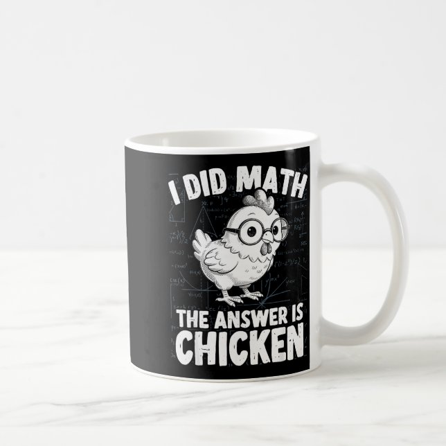 Did math the answer is chicken funny chicken math coffee mug (Right)