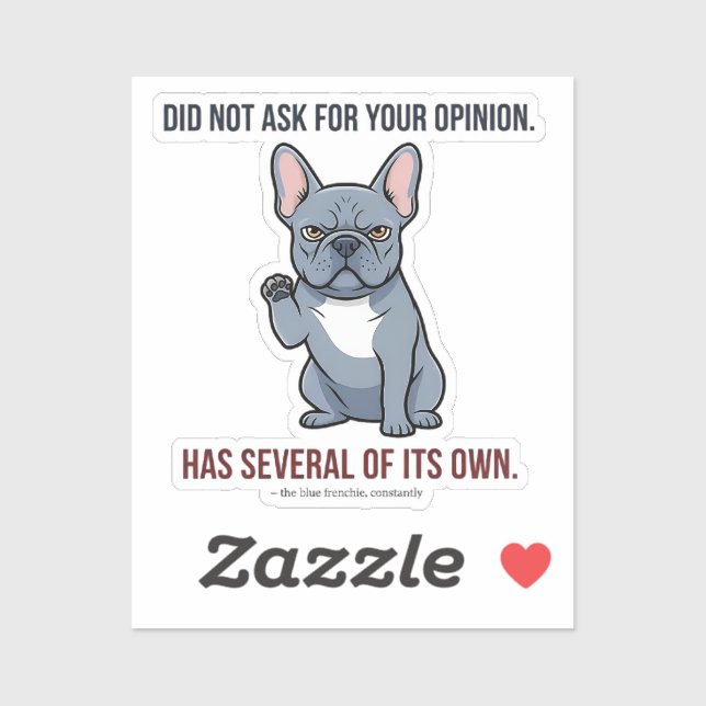 Did Not Ask For Your Opinion Blue Frenchie Design (Sheet)