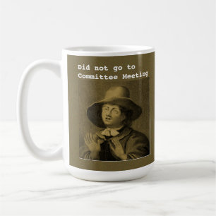 Did not go to Committee Meeting...was made clerk.. Coffee Mug