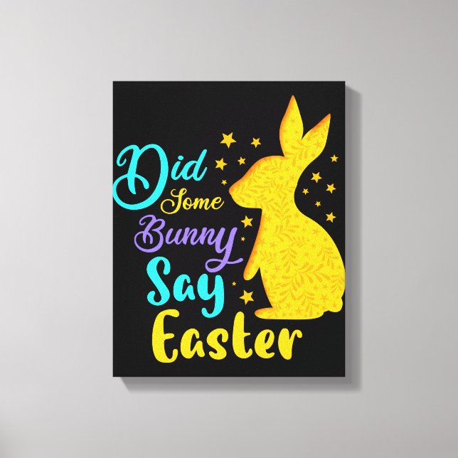 Did Some Bunny Say Easter Canvas Print (Front)