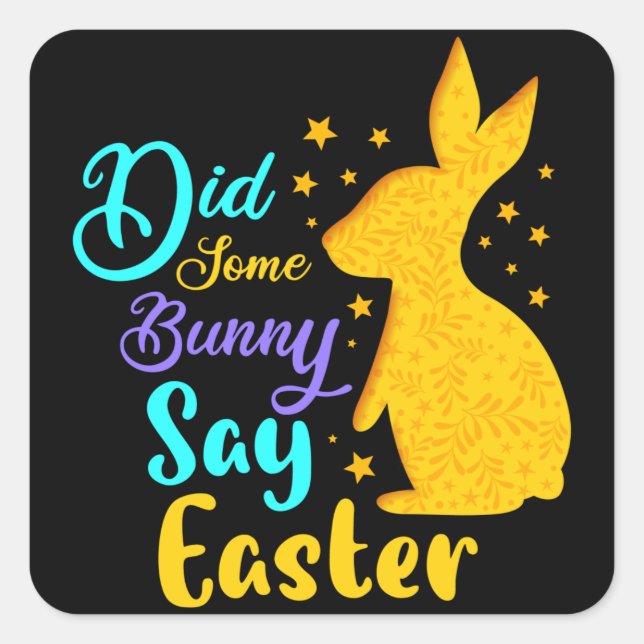 Did Some Bunny Say Easter Square Sticker (Front)