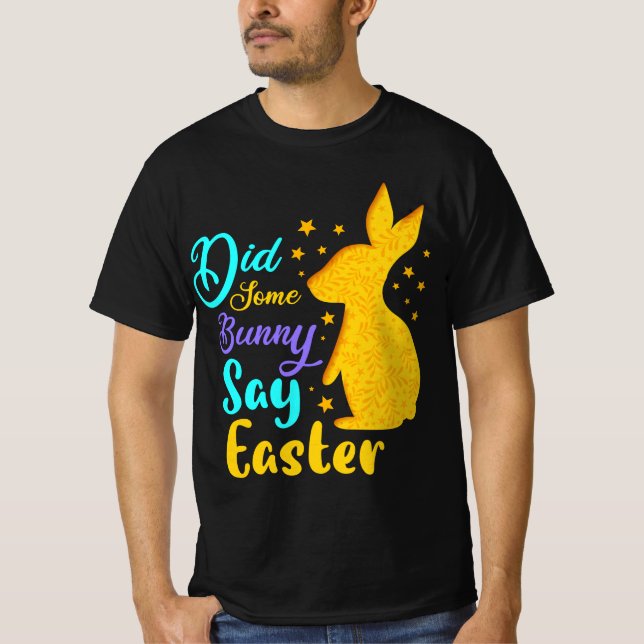 Did Some Bunny Say Easter T-Shirt (Front)