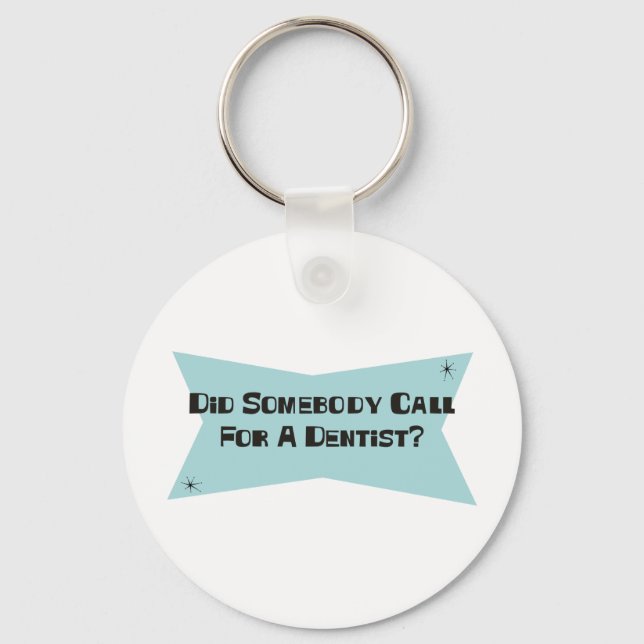 Did Somebody Call For A Dentist Key Ring (Front)